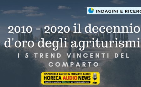 2010 - 2020 il decennio d'oro degli agriturismi: i 5 trend vincenti del comparto