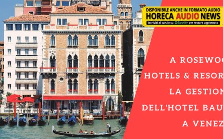 A Rosewood Hotels & Resorts la gestione dell'Hotel Bauer a Venezia