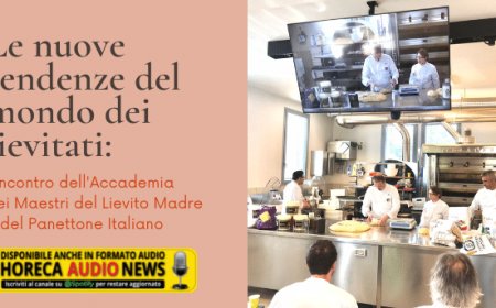 Le nuove tendenze del mondo dei lievitati: l'incontro dell'Accademia dei Maestri del Lievito Madre e del Panettone Italiano
