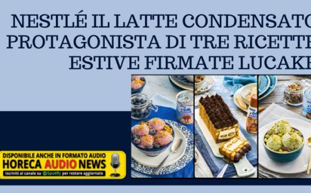 Nestlé Il Latte Condensato protagonista di tre ricette estive firmate Lucake