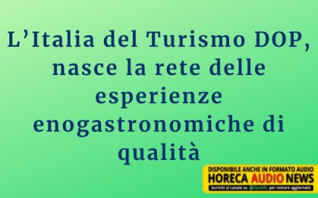 L’Italia del Turismo DOP, nasce la rete delle esperienze enogastronomiche di qualità