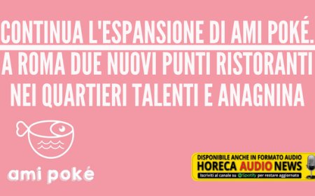 Continua l'espansione di Ami Poké. A Roma due nuovi punti ristoranti nei quartieri Talenti e Anagnina