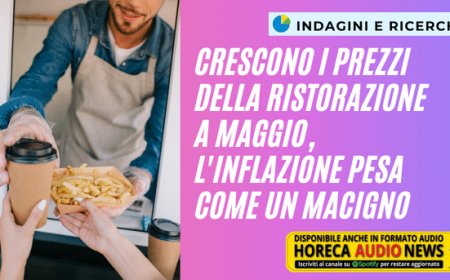 Crescono i prezzi della ristorazione a maggio, l'inflazione pesa come un macigno