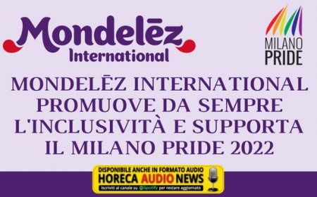 Mondelēz International promuove da sempre l'inclusività e supporta il Milano Pride 2022