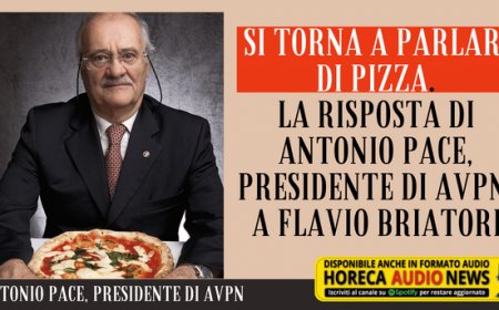 Si torna a parlare di pizza. La risposta di Antonio Pace, presidente di AVPN, a Flavio Briatore
