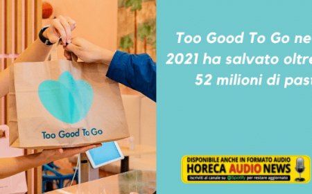 Too Good To Go nel 2021 ha salvato oltre 52 milioni di pasti