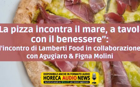 “La pizza incontra il mare, a tavola con il benessere”: l'incontro di Lamberti Food in collaborazione con Agugiaro & Figna Molini