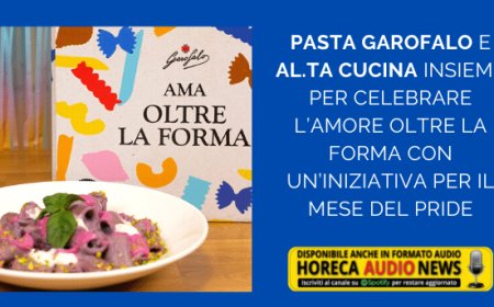Pasta Garofalo e Al.ta Cucina insieme per celebrare l’amore oltre la forma con un’iniziativa per il mese del Pride