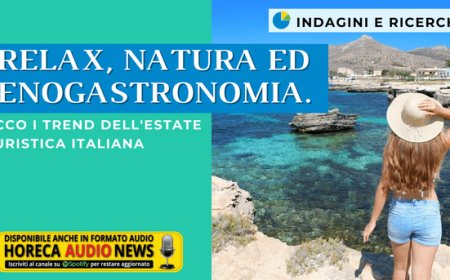 Relax, natura ed enogastronomia. Ecco i trend dell'estate turistica italiana