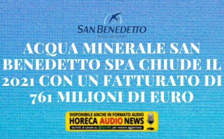 Acqua Minerale San Benedetto SpA chiude il 2021 con un fatturato di 761 milioni di euro