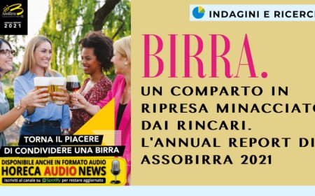 Birra: un comparto in ripresa minacciato dai rincari. L'Annual Report di Assobirra 2021