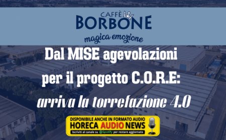 Caffè Borbone. Dal MISE agevolazioni per il progetto C.O.R.E: arriva la torrefazione 4.0