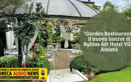 "Garden Restaurant", il nuovo bistrot di Byblos Art Hotel Villa Amistà