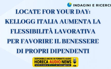 Locate For Your Day: Kellogg Italia aumenta la flessibilità lavorativa per favorire il benessere di propri dipendenti