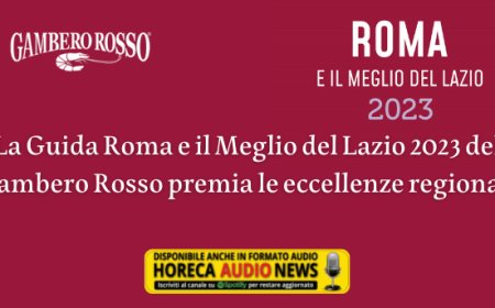 La Guida Roma e il Meglio del Lazio 2023 del Gambero Rosso premia le eccellenze regionali