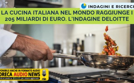 La cucina italiana nel mondo raggiunge i 205 miliardi di euro. L'indagine Deloitte