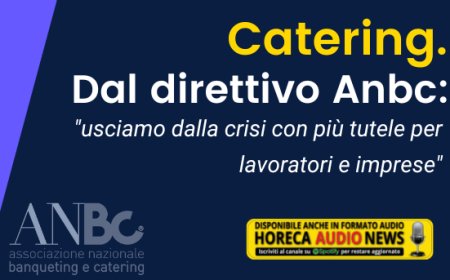 Catering. Dal direttivo Anbc: "usciamo dalla crisi con più tutele per lavoratori e imprese"