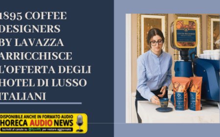 1895 Coffee Designers by Lavazza arricchisce l'offerta degli hotel di lusso italiani