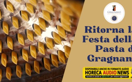 Ritorna la Festa della Pasta di Gragnano