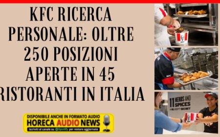 KFC ricerca personale: oltre 250 posizioni aperte in 45 ristoranti in Italia