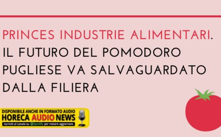 Princes Industrie Alimentari. Il futuro del pomodoro pugliese va salvaguardato dalla filiera