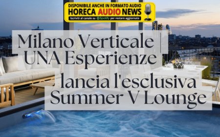 Milano Verticale | UNA Esperienze lancia l'esclusiva Summer V Lounge