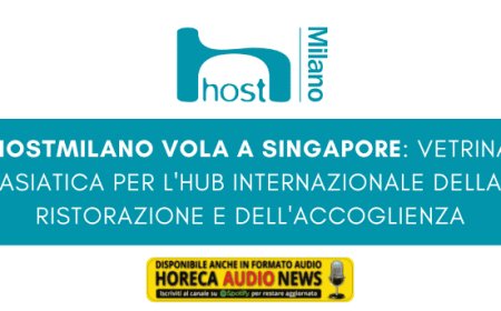 HostMilano vola a Singapore: vetrina asiatica per l'hub internazionale della ristorazione e dell'accoglienza