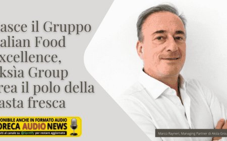 Nasce il Gruppo Italian Food Excellence, Aksìa Group crea il polo della pasta fresca