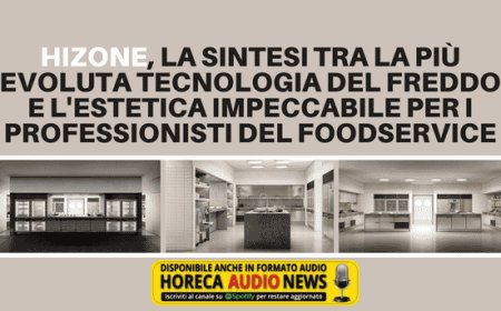 Hizone, la sintesi tra la più evoluta tecnologia del freddo e l'estetica impeccabile per i professionisti del foodservice