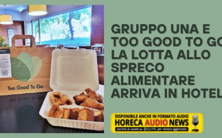 Gruppo UNA e Too Good To Go: la lotta allo spreco alimentare arriva in hotel