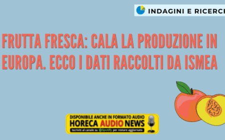 Frutta fresca: cala la produzione in Europa. Ecco i dati raccolti da Ismea