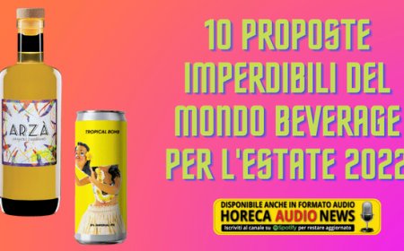 10 proposte imperdibili del mondo beverage per l'estate 2022
