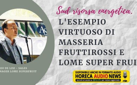 Sud risorsa energetica. L'esempio virtuoso di Masseria Fruttirossi e Lome Super Fruit
