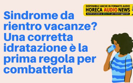 "Sindrome da rientro vacanze"? Una corretta idratazione è la prima regola per combatterla