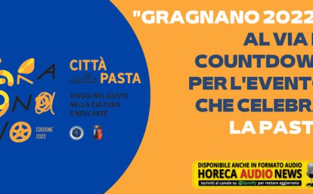 "Gragnano 2022": al via il countdown per l'evento che celebra la pasta