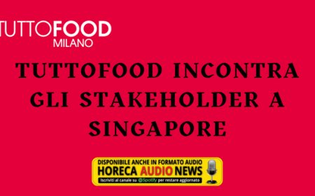 TUTTOFOOD incontra gli stakeholder a Singapore