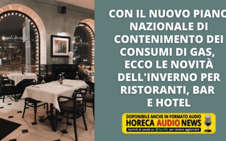Con il nuovo piano nazionale di contenimento dei consumi di gas, ecco le novità dell'inverno per ristoranti, bar e hotel