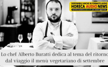 Lo chef Alberto Buratti dedica al tema del ritorno dal viaggio il menù vegetariano di settembre