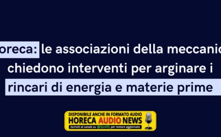 Horeca: le associazioni della meccanica chiedono interventi per arginare i rincari di energia e materie prime