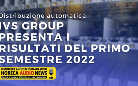 Distribuzione automatica. IVS Group presenta i risultati del primo semestre 2022