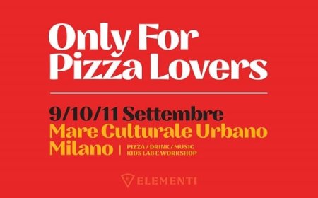 9, 10 e 11 settembre 2022 - Milano,  Mare Culturale Urbano - Elementi – only for pizza lovers
