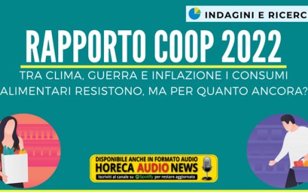 Rapporto Coop 2022. Tra clima, guerra e inflazione i consumi alimentari resistono, ma per quanto ancora?