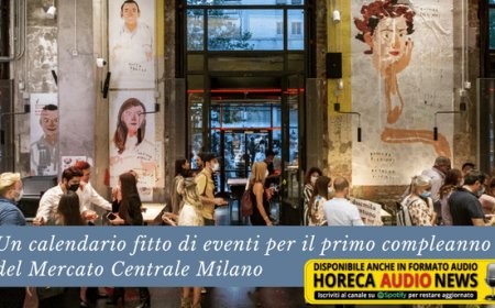 Un calendario fitto di eventi per il primo compleanno del Mercato Centrale Milano