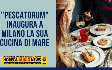 "Pescatorum" inaugura a Milano la sua cucina di mare
