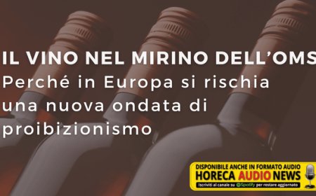 Il vino nel mirino dell’OMS. Perché in Europa si rischia una nuova ondata di proibizionismo