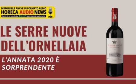 Le Serre Nuove dell’Ornellaia: l'annata 2020 è sorprendente