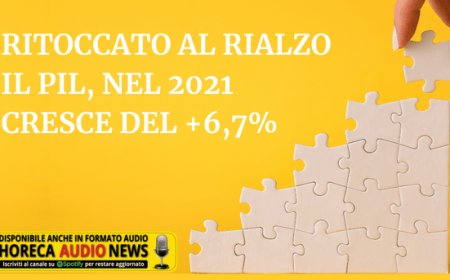 Ritoccato al rialzo il Pil, nel 2021 cresce del +6,7%