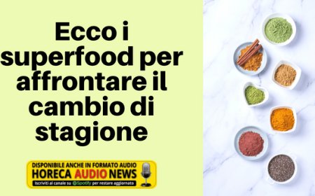 Ecco i superfood per affrontare il cambio di stagione