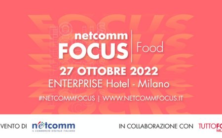 27 ottobre 2022 - Milano, Enterprise Hotel - Netcomm Focus Food