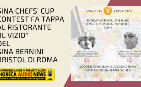 Sina Chefs’ Cup Contest fa tappa al ristorante "Il Vizio" del Sina Bernini Bristol di Roma